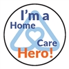 2x2 I'm A Home Care Hero Pin